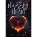 With Hammer and Heart - Hardcover