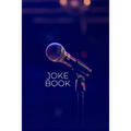 Joke Book: Joke Writing Workbook + Notebook * Great gift for aspiring Comedian * Write Comedy Jokes 6" x 9" 100 pages - Paperback