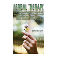 Herbal Therapy: 20 Essential DIY Herbal Remedies and Medicinal Herbs for Fast Use and Natural Healing - Paperback