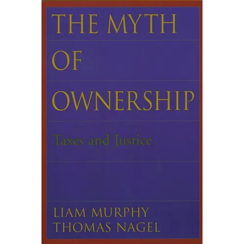 The Myth of Ownership: Taxes and Justice - Paperback