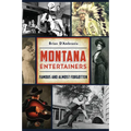 Montana Entertainers: Famous and Almost Forgotten - Paperback