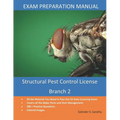 Structural Pest Control Branch 2: License Exam Preparation Manual - Paperback