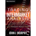Trading with Intermarket Analysis: A Visual Approach to Beating the Financial Markets Using Exchange-Traded Funds - Paperback