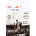 Don't Sleep, There Are Snakes: Life and Language in the Amazonian Jungle - Paperback