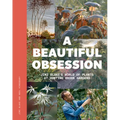 A Beautiful Obsession: Jimi Blake's World of Plants at Hunting Brook Gardens - Hardcover