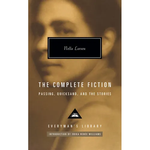 The Complete Fiction of Nella Larsen: Passing, Quicksand, and the Stories - Hardcover