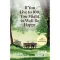 If You Live to 100, You Might as Well Be Happy: Essays on Ordinary Joy - Hardcover