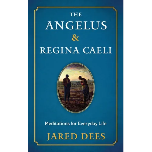The Angelus & Regina Caeli: Meditations for Everyday Life - Paperback