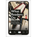 What Readers Do: Aesthetic and Moral Practices of a Post-Digital Age - Hardcover
