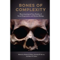 Bones of Complexity: Bioarchaeological Case Studies of Social Organization and Skeletal Biology - Hardcover