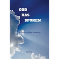 God Has Spoken: Essays on Bible Authority - Paperback