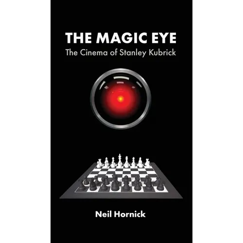 The Magic Eye: The Cinema of Stanley Kubrick - Hardcover