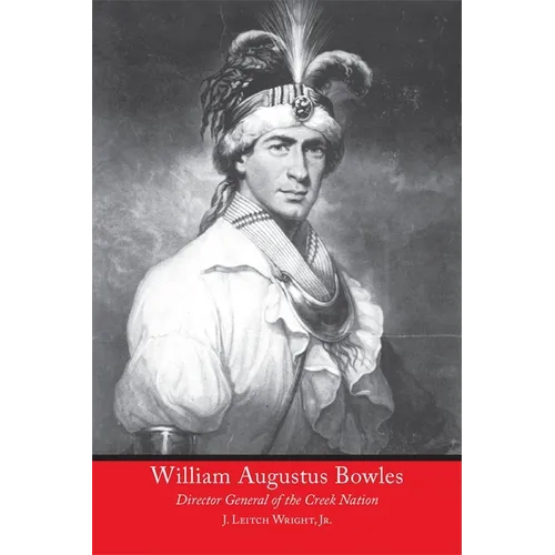 William Augustus Bowles: Director General of the Creek Nation - Paperback