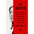 The Sister: North Korea's Kim Yo Jong, the Most Dangerous Woman in the World - Hardcover