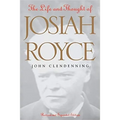 The Life and Thought of Josiah Royce: Revised and Expanded Edition - Paperback