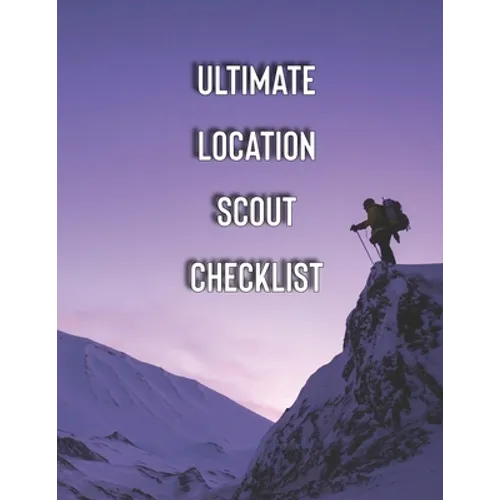 Ultimate Location Scout Checklist: Check everything you need for a professional film location scouting - Paperback