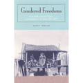Gendered Freedoms: Race, Rights, and the Politics of Household in the Delta, 1861-1875 - Paperback