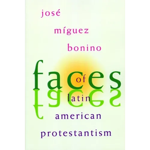 Faces of Latin American Protestantism: 1993 Carnahan Lectures - Paperback