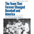 Team That Forever Changed Baseball and America: The 1947 Brooklyn Dodgers - Paperback