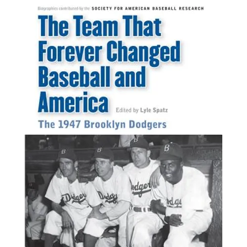 Team That Forever Changed Baseball and America: The 1947 Brooklyn Dodgers - Paperback