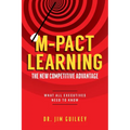 M-Pact Learning: The New Competitive Advantage: What All Executives Need to Know - Paperback