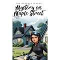 The Magdala League: Mystery on Maple Street - Hardcover