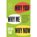 Why You, Why Me, Why Now: The Mindset and Moves to Land That First Job, from Networking to Cover Letters, Resumes, and Interviews - Paperback