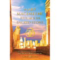 Mary Magdalene: "Rituals in Sacred Stone" Devoted Wife Hidden Queen Powerful Priestess - Paperback