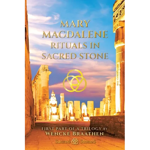 Mary Magdalene: "Rituals in Sacred Stone" Devoted Wife Hidden Queen Powerful Priestess - Paperback
