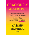 Graciously Assertive: How Becoming a Better Human Makes You a Better Leader - Hardcover