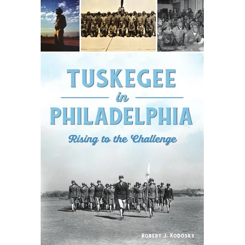Tuskegee in Philadelphia: Rising to the Challenge - Paperback