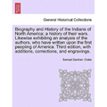 Biography and History of the Indians of North America; a history of their wars. Likewise exhibiting an analysis of the authors, who have written upon - Paperback