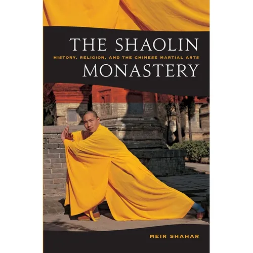 The Shaolin Monastery: History, Religion, and the Chinese Martial Arts - Paperback