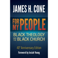 For My People: Black Theology and the Black Church - 40th Anniversary Edition - Paperback