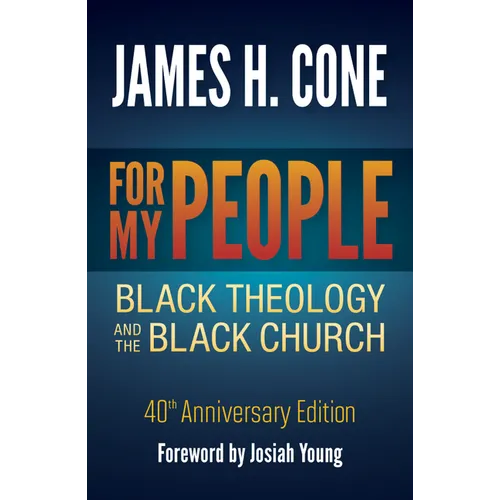 For My People: Black Theology and the Black Church - 40th Anniversary Edition - Paperback