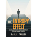 The Entropy Effect: An Exploration into Systems and Entropy the Final Frontier of Science - Paperback