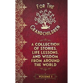 A Collection of Stories, Life Lessons, and Wisdom from Around the World: Volume I - Hardcover