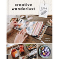 Creative Wanderlust: Unlock Your Artistic Potential Through Mixed-Media Art Journaling Techniques - With 8 Sheets of Printed Papers for Journaling and - Paperback