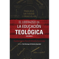El liderazgo en la educación teológica, volumen 2: Fundamentos Para El Diseño Curricular - Paperback