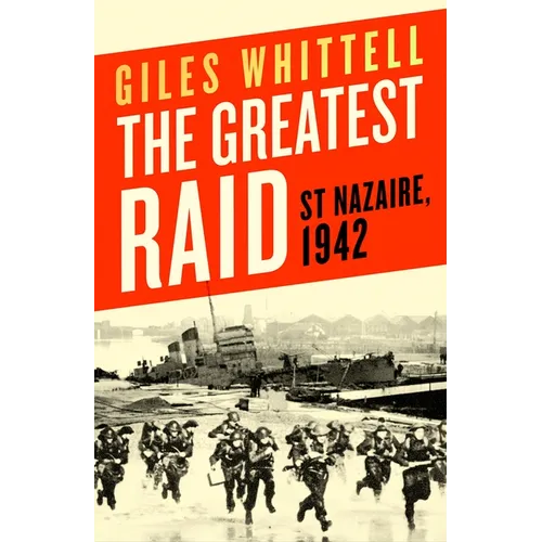 The Greatest Raid: St. Nazaire, 1942 - Hardcover