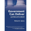 Government Can Deliver: A Practitioner's Guide to Improving Agency Effectiveness and Efficiency - Paperback