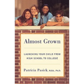 Almost Grown: Launching Your Child from High School to College - Paperback