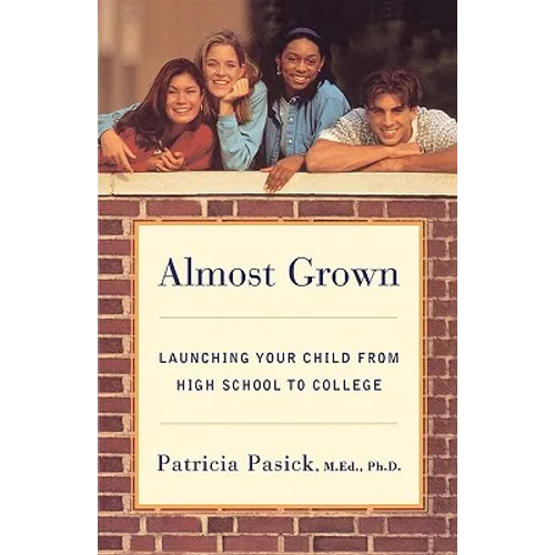 Almost Grown: Launching Your Child from High School to College - Paperback
