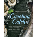 Carolina Catch: Cooking North Carolina Fish and Shellfish from Mountains to Coast - Hardcover