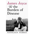 James Joyce and the Burden of Disease - Paperback