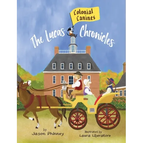 The Lucas Chronicles: Colonial Canines - Hardcover