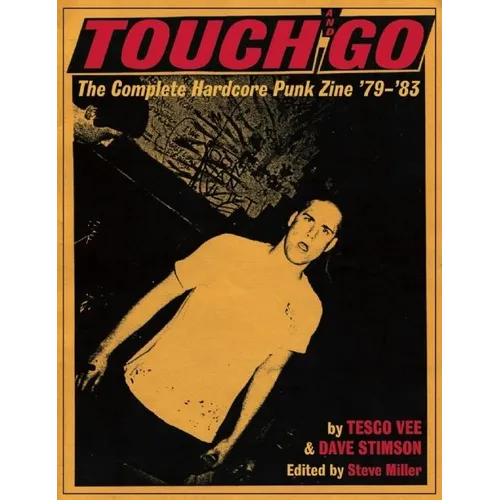 Touch and Go: The Complete Hardcore Punk Zine '79-'83 - Paperback