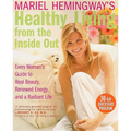 Mariel Hemingway's Healthy Living from the Inside Out: Every Woman's Guide to Real Beauty, Renewed Energy, and a Radiant Life - Paperback