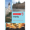 Leipzig Travel Guide: Where to Go & What to Do - Paperback
