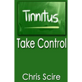 Tinnitus: Take Control (Treatments For Tinnitus Relief) - Paperback